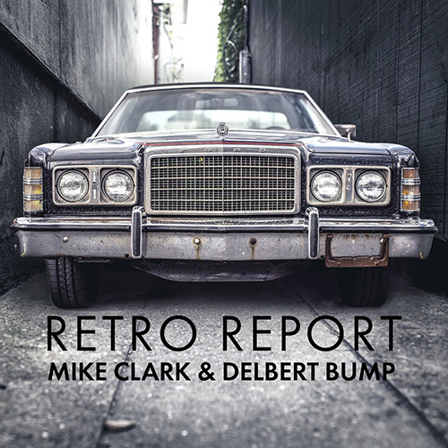 MIKE CLARK - Mike Clark & Delbert Bump: Retro Report cover 