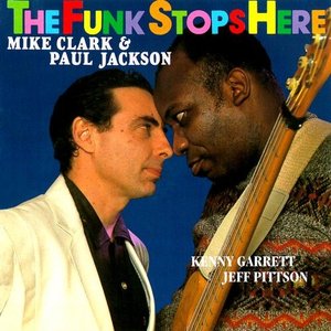 MIKE CLARK - Mike Clark & Paul Jackson : The Funk Stops Here cover 