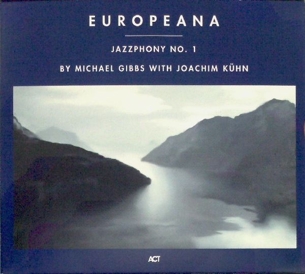 MIKE GIBBS - Europeana - Jazzphony No. 1 (with Joachim Kühn) cover 