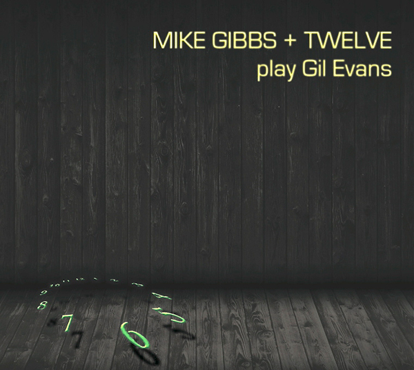 MIKE GIBBS - Mike Gibbs + 12 play Gil Evans cover 