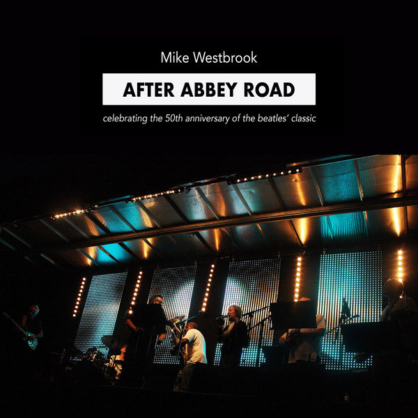 MIKE WESTBROOK - After Abbey Road: Celebrating the 50th Anniversary of The Beatles' Classic cover 
