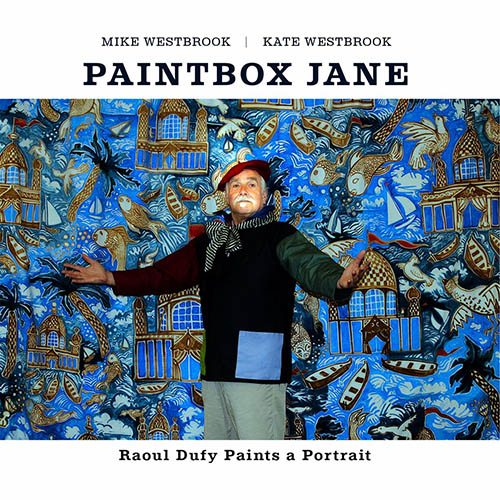 MIKE WESTBROOK - Westbrook &amp; Company : Paintbox Jane - Raoul Dufy Paints A Portrait cover 