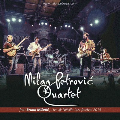 MILAN PETROVIĆ - Milan Petrović Quartet, Bruno Mičetić ‎: Live @ Nisville Jazz Festival 2014 cover 