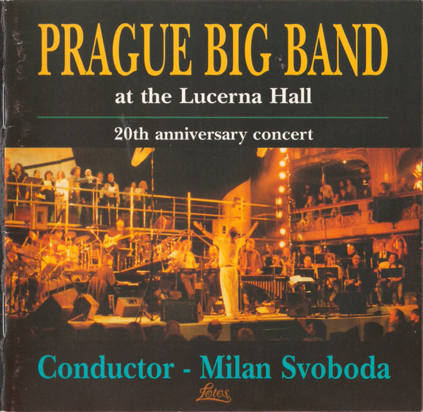 MILAN SVOBODA - Prague Big Band, Milan Svoboda : Prague Big Band At The Lucerna Hall - 20th Anniversary Concert cover 