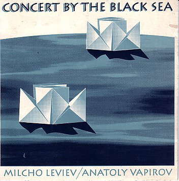 MILCHO LEVIEV - Milcho Leviev / Anatoly Vapirov ‎: Concert By The Black Sea cover 