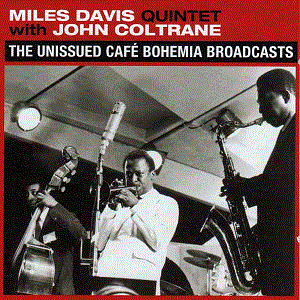 MILES DAVIS - Miles Davis Quintet with John Coltrane : The Unissued Café Bohemia Broadcasts cover 