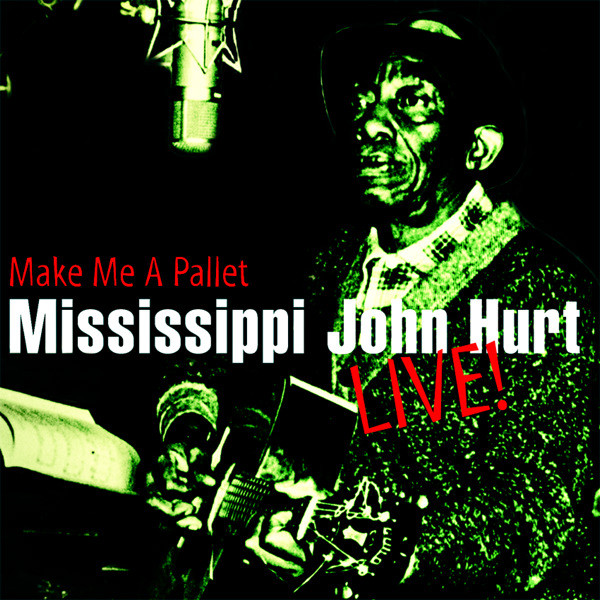 MISSISSIPPI JOHN HURT - Make Me A Pallet cover 