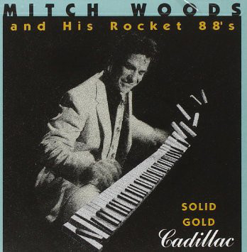 MITCH WOODS - Mitch Woods And His Rocket 88's ‎: Solid Gold Cadillac cover 