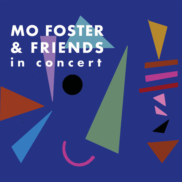 MO FOSTER - Mo Foster & Friends in Concert cover 