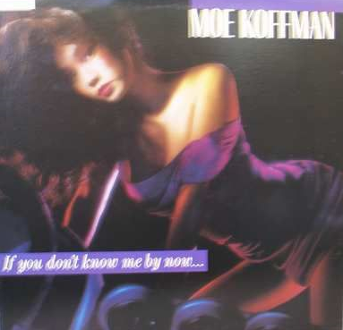 MOE KOFFMAN - If You Don't Know Me By Now... cover 