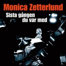 MONICA ZETTERLUND - Sista Gången Du Var Med cover 