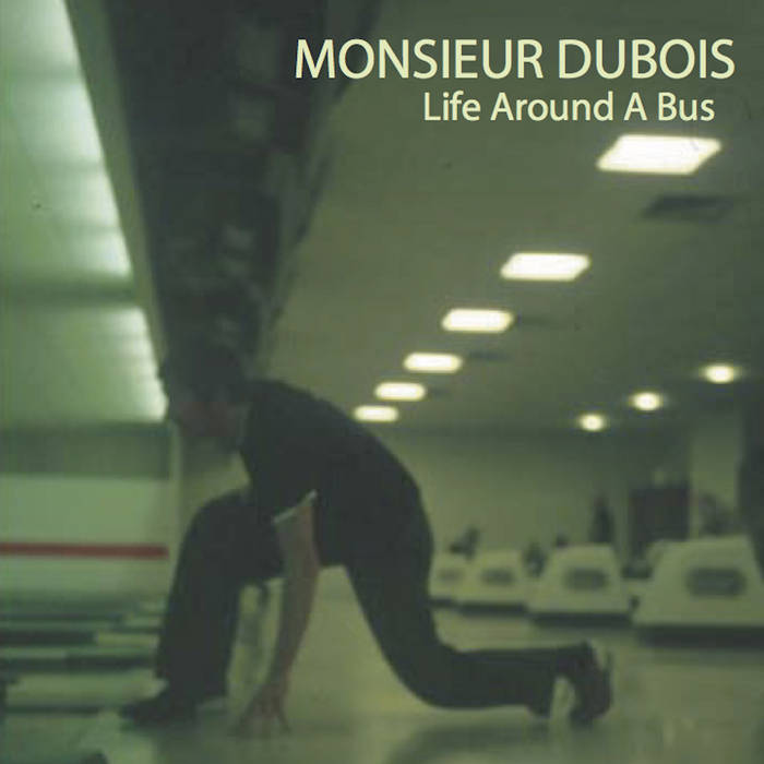 MONSIEUR DUBOIS - Life Around A Bus cover 