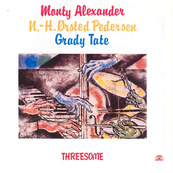 MONTY ALEXANDER - Monty Alexander, N.-H. Ørsted Pedersen , Grady Tate ‎: Threesome cover 