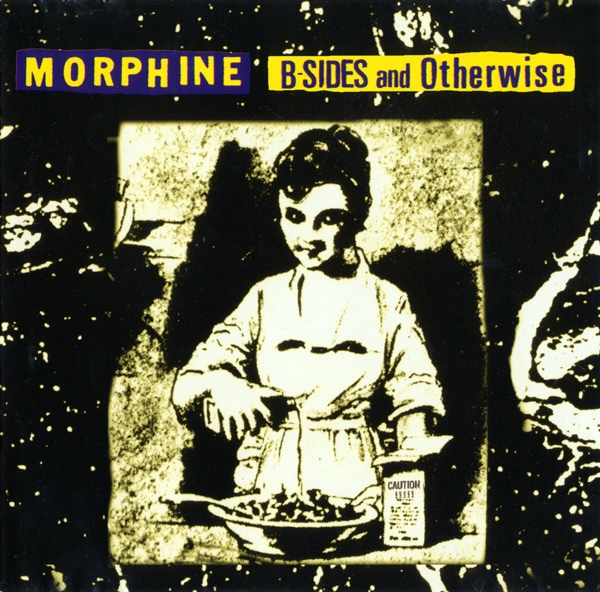 MORPHINE - B-Sides And Otherwise cover 
