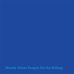 MOSTLY OTHER PEOPLE DO THE KILLING - Blue cover 