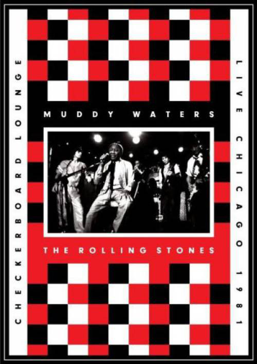MUDDY WATERS - Muddy Waters & The Rolling Stones : Checkerboard Lounge, Live Chicago 1981 cover 