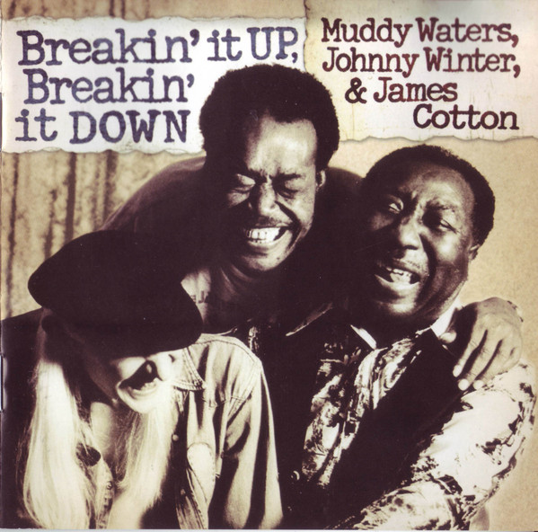 MUDDY WATERS - Muddy Waters, Johnny Winter & James Cotton ‎: Breakin' It UP, Breakin' It Down cover 