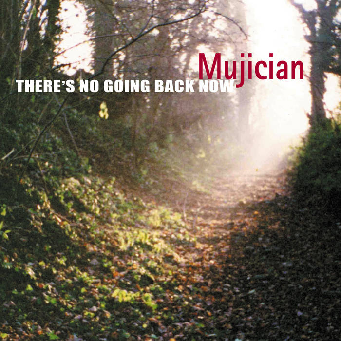 MUJICIAN - There's No Going Back Now cover 