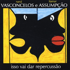 NANÁ VASCONCELOS - Isso Vai Dar Repercussão cover 