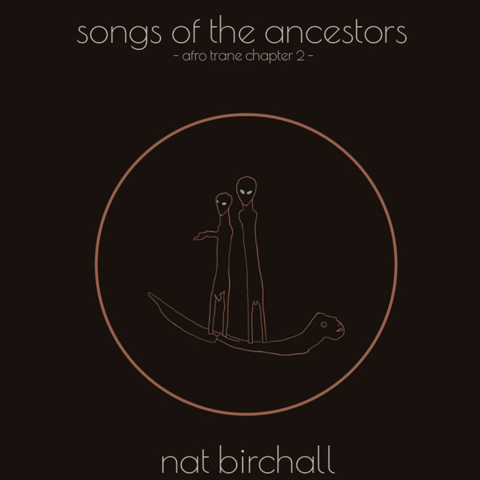 NAT BIRCHALL - Songs Of The Ancestors - Afro Trane Chapter II cover 