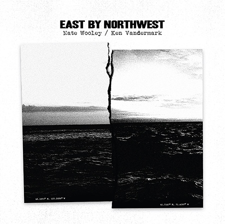 NATE WOOLEY - East by Northwest (with  Ken Vandermark) cover 