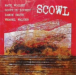 NATE WOOLEY - Scowl (with Scott R. Looney / Damon Smith / Weasel Walter) cover 