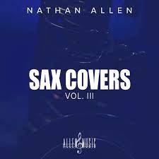 NATHAN ALLEN - Sax Covers, Vol. III cover 