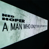 NED HOPER - A Man Who Only Ever Left Home in the Rain cover 