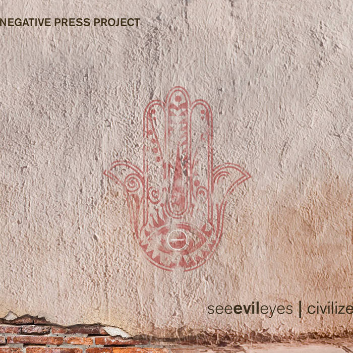 NEGATIVE PRESS PROJECT - seeevileyes | civilize cover 