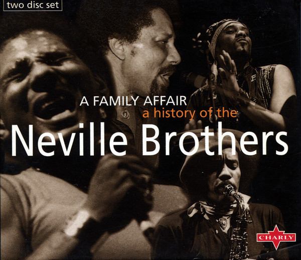THE NEVILLE BROTHERS - A Family Affair: A History Of The Neville Brothers cover 