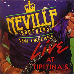 THE NEVILLE BROTHERS - Nevillization II: Live At Tipitina's cover 