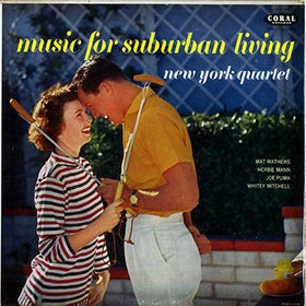 NEW YORK JAZZ QUARTET/NEW YORK JAZZ ENSEMBLE/NEW YORK QUARTET - New York Quartet : Music For Suburban Living cover 