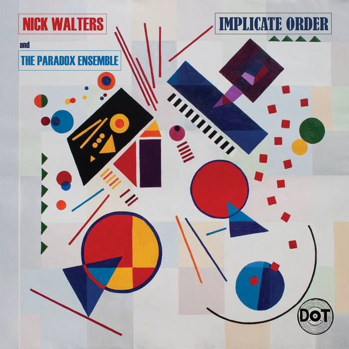 NICK WALTERS &amp; THE PARADOX ENSEMBLE - Implicate Order cover 