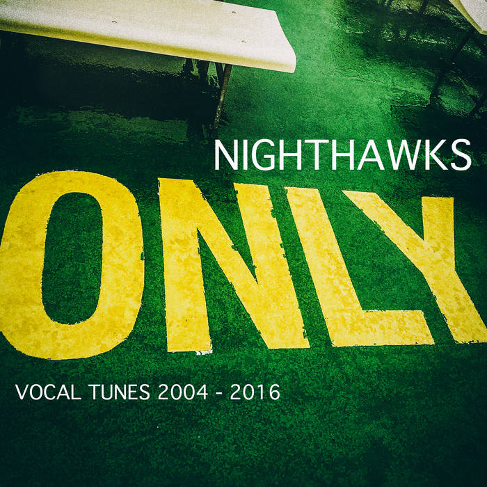 NIGHTHAWKS - Only (vocal tunes 2004 - 2016) cover 