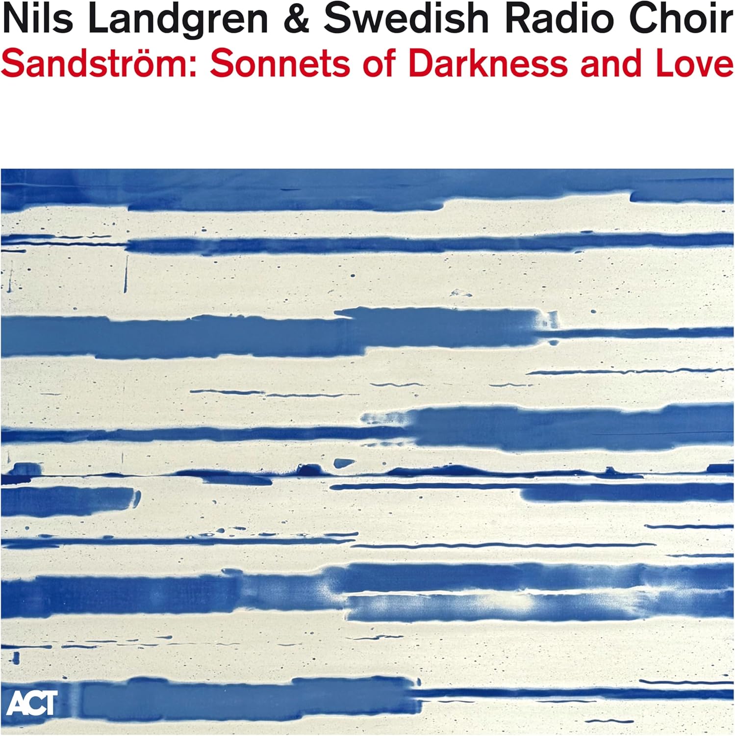 NILS LANDGREN - Nils Landgren & Swedish Radio Choir : Sandström - Sonnets of Darkness and Love cover 