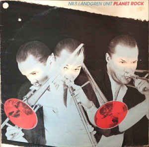 NILS LANDGREN - Nils Landgren Unit : Planet Rock cover 