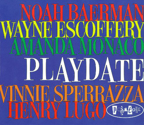 NOAH BAERMAN - Noah Baerman, Wayne Escoffery, Amanda Monaco, Vinnie Sperrazza, Henry Lugo ‎: Playdate cover 