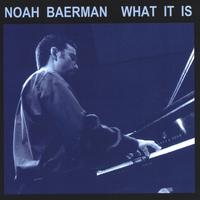 NOAH BAERMAN - What It Is cover 