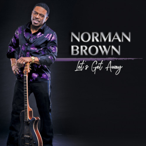 NORMAN BROWN - Let’s Get Away cover 