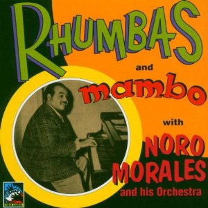 NORO MORALES - Rhumbas And Mambos cover 