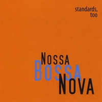 NOSSA BOSSA NOVA - Standards, Too cover 