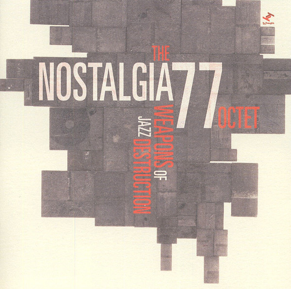NOSTALGIA 77 - The Nostalgia 77 Octet : Weapons Of Jazz Destruction cover 
