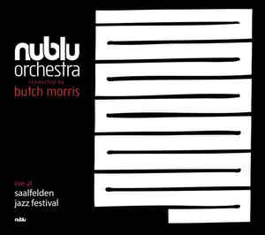 NUBLU ORCHESTRA CONDUCTED BY BUTCH MORRIS - Live At Jazz Festival Saalfelden cover 