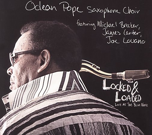 ODEAN POPE - Odean Pope Saxophone Choir : Locked & Loaded (Live At The Blue Note) cover 