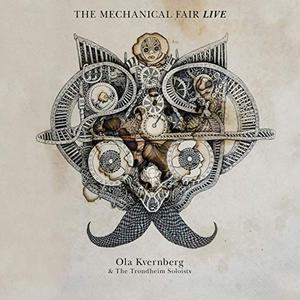 OLA KVERNBERG - Ola Kvernberg & The Trondheim Soloists : The Mechanical Fair Live cover 