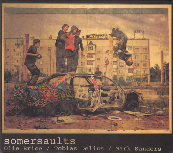 OLIE BRICE - Olie Brice / Tobias Delius / Mark Sanders : Somersaults cover 