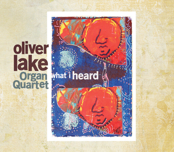 OLIVER LAKE - Oliver Lake Organ Quartet : What I Heard cover 