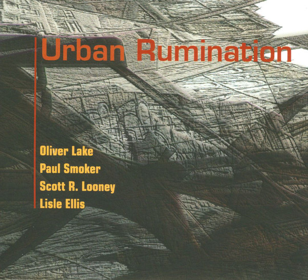 OLIVER LAKE - Oliver Lake, Paul Smoker, Scott R. Looney, Lisle Ellis ‎: Urban Rumination cover 