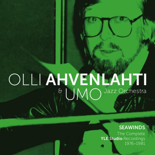 OLLI AHVENLAHTI - Olli Ahvenlahti & Umo Jazz Orchestra : Seawinds - The Complete YLE Studio Recordings 1976-1981 cover 