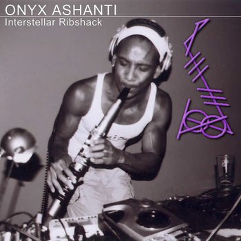 ONYX ASHANTI - Interstellar Ribshack cover 